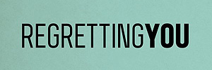 Regretting You